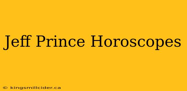 Jeff Prince Horoscopes