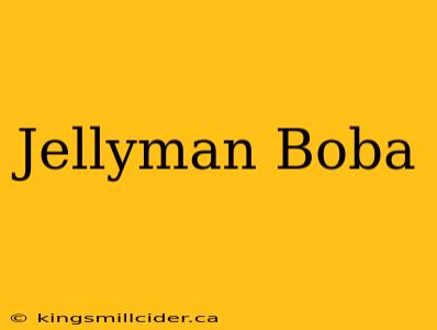 Jellyman Boba