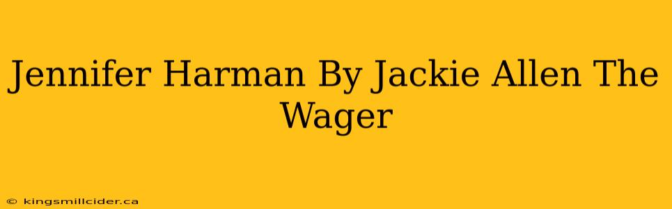 Jennifer Harman By Jackie Allen The Wager