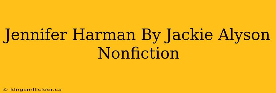 Jennifer Harman By Jackie Alyson Nonfiction