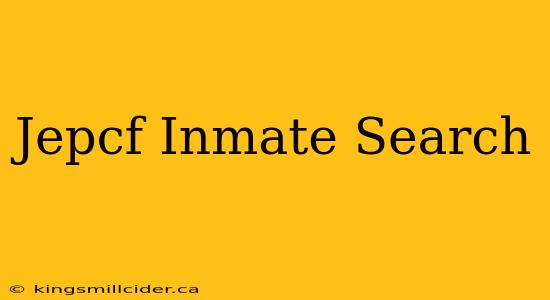 Jepcf Inmate Search