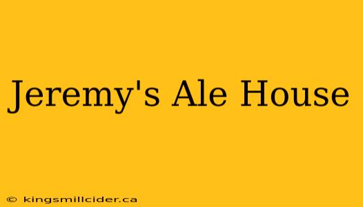 Jeremy's Ale House