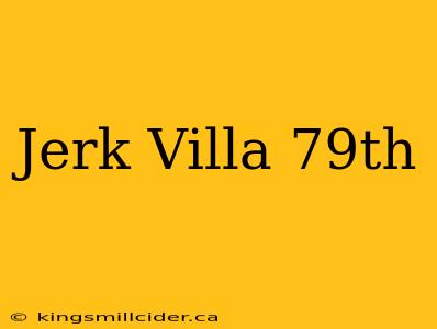 Jerk Villa 79th