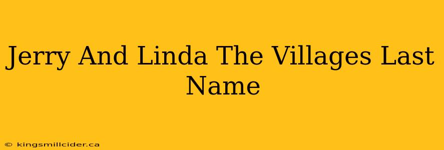 Jerry And Linda The Villages Last Name