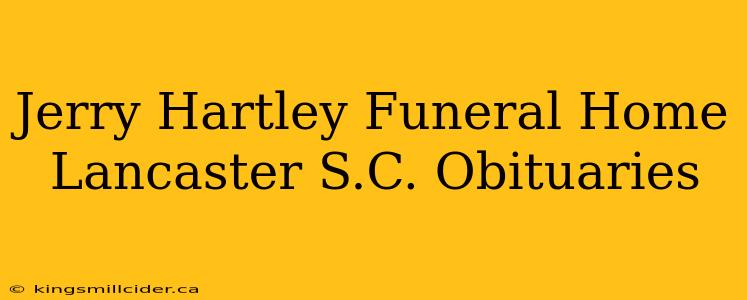 Jerry Hartley Funeral Home Lancaster S.C. Obituaries