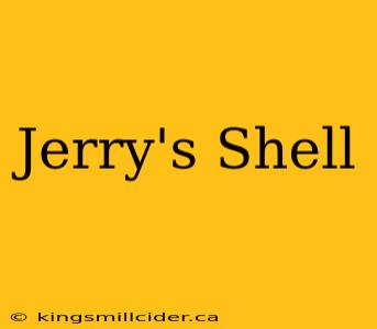 Jerry's Shell