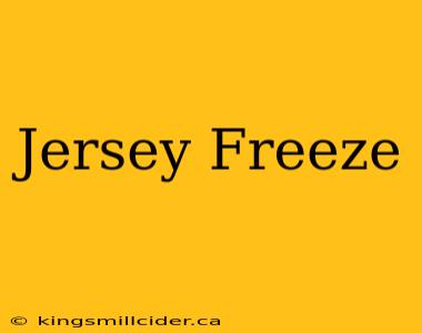 Jersey Freeze