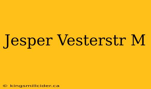 Jesper Vesterstr M