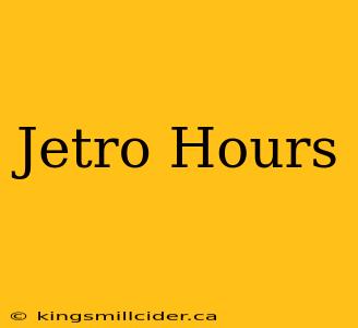 Jetro Hours