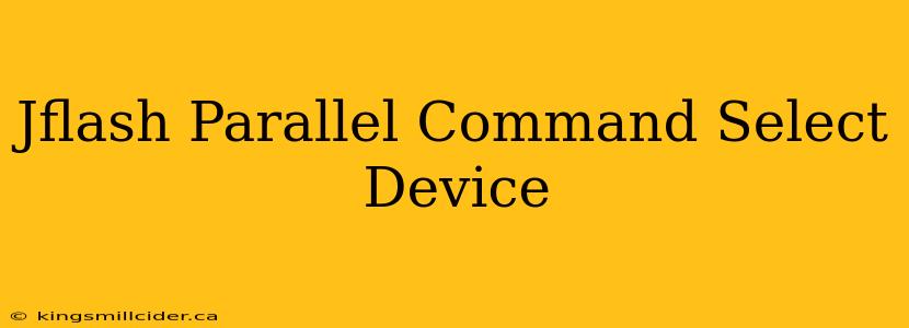 Jflash Parallel Command Select Device