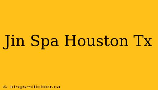 Jin Spa Houston Tx