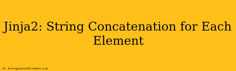 Jinja2: String Concatenation for Each Element