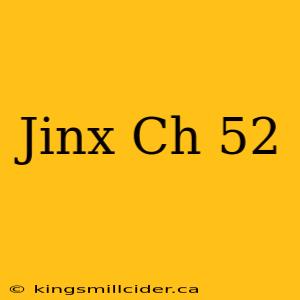 Jinx Ch 52