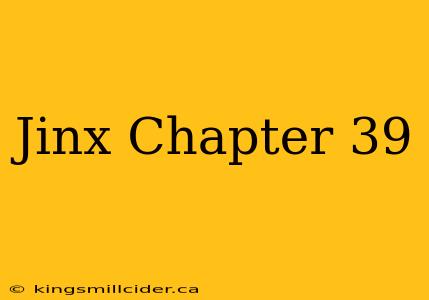 Jinx Chapter 39