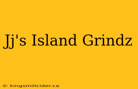 Jj's Island Grindz