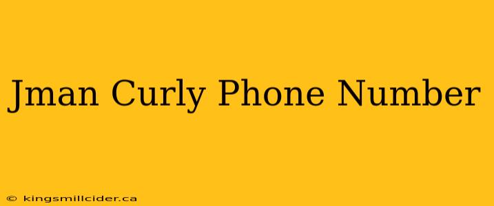 Jman Curly Phone Number