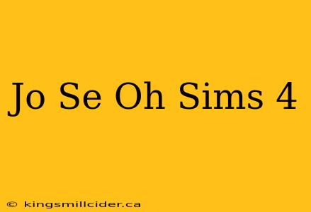 Jo Se Oh Sims 4