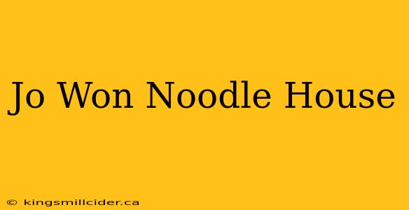 Jo Won Noodle House