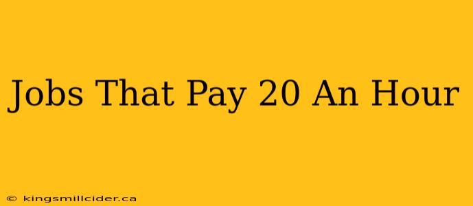 Jobs That Pay 20 An Hour