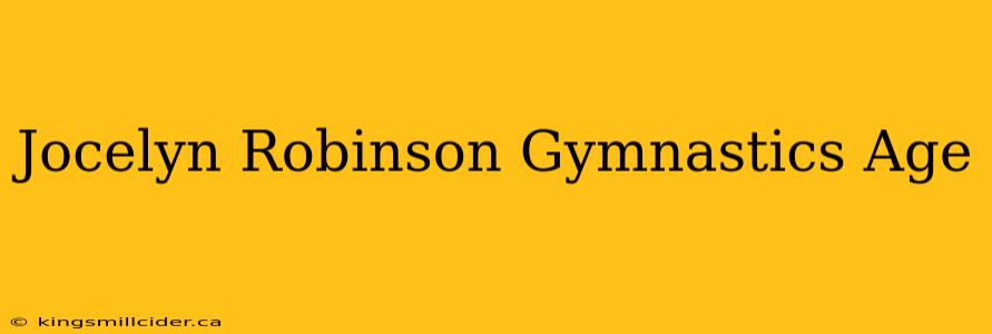 Jocelyn Robinson Gymnastics Age