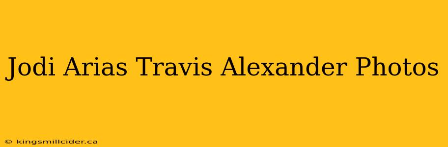 Jodi Arias Travis Alexander Photos