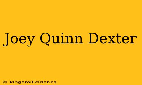 Joey Quinn Dexter