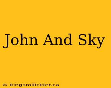 John And Sky