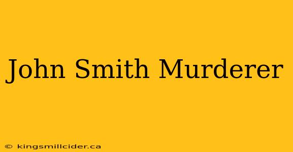 John Smith Murderer