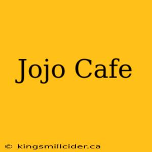 Jojo Cafe