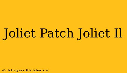 Joliet Patch Joliet Il