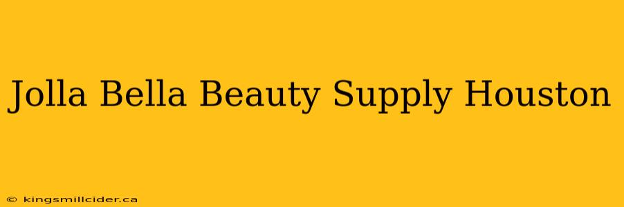 Jolla Bella Beauty Supply Houston