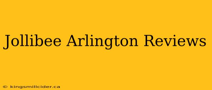 Jollibee Arlington Reviews