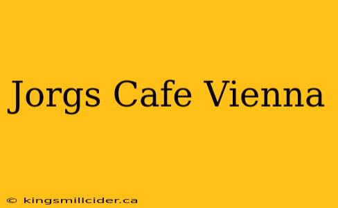 Jorgs Cafe Vienna