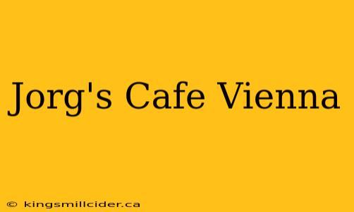 Jorg's Cafe Vienna