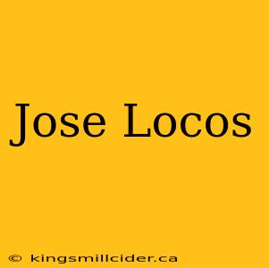 Jose Locos