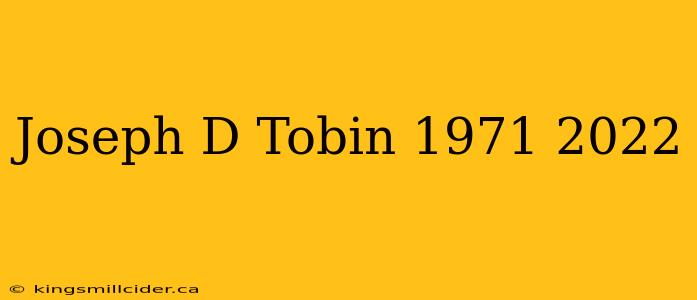 Joseph D Tobin 1971 2022