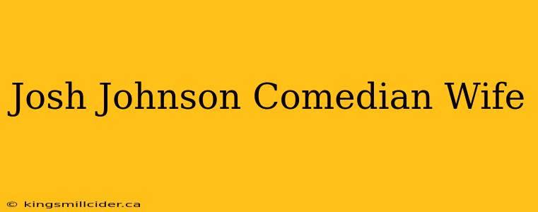 Josh Johnson Comedian Wife