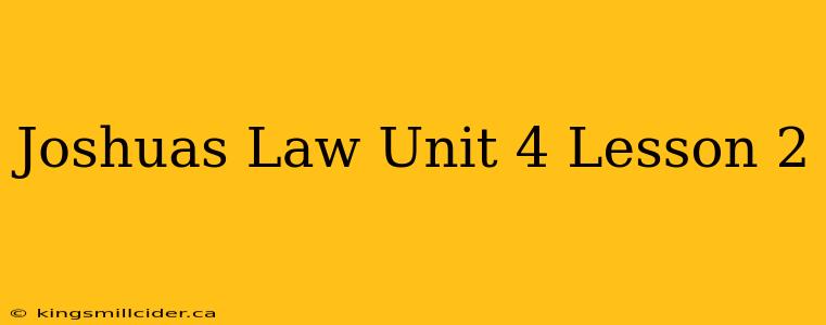 Joshuas Law Unit 4 Lesson 2