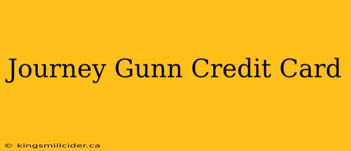 Journey Gunn Credit Card