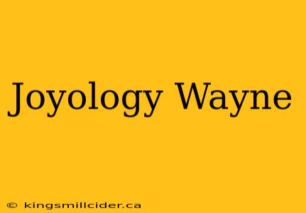 Joyology Wayne