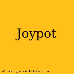 Joypot