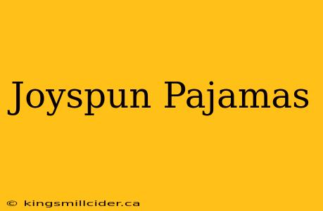 Joyspun Pajamas