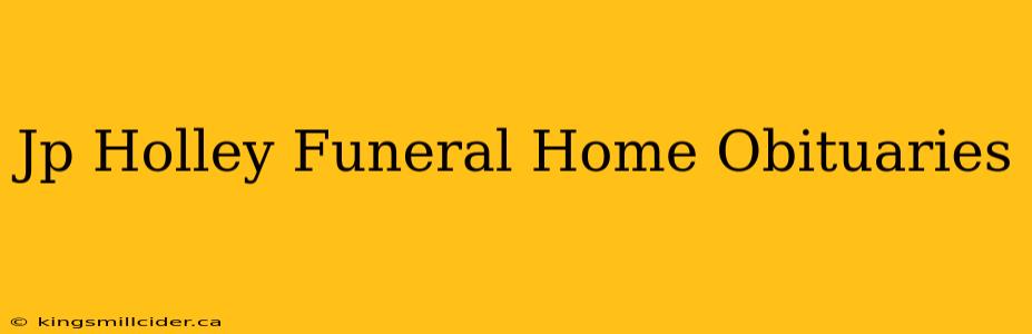 Jp Holley Funeral Home Obituaries