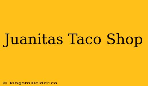 Juanitas Taco Shop