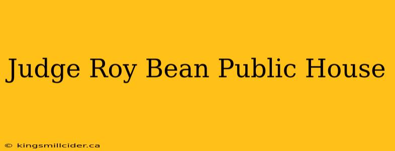 Judge Roy Bean Public House