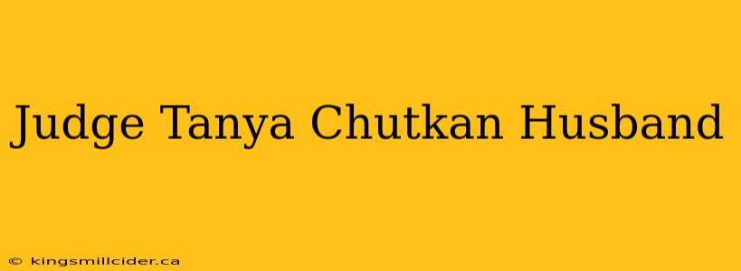 Judge Tanya Chutkan Husband