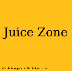 Juice Zone