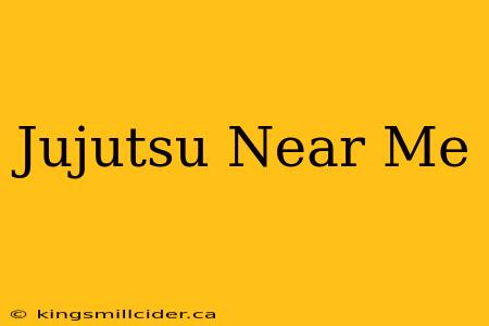 Jujutsu Near Me