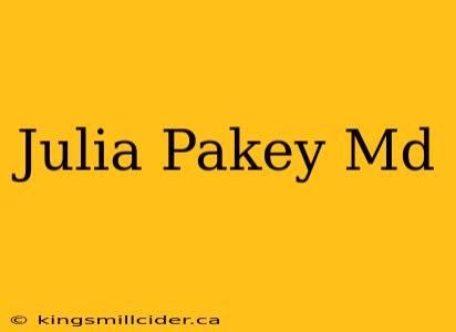 Julia Pakey Md