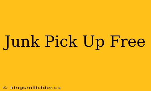 Junk Pick Up Free